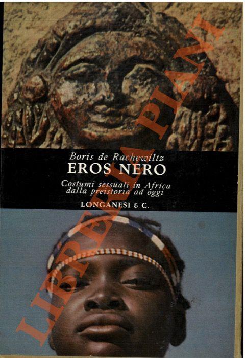 Eros nero. Costumi sessuali in Africa dalla preistoria ad oggi.