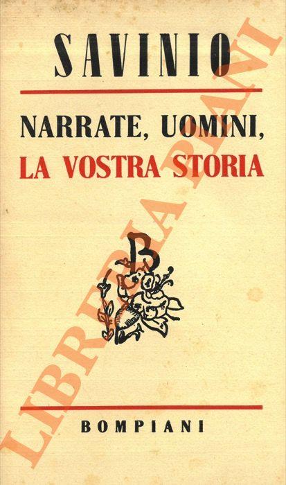 Narrate, uomini, la vostra storia. - Alberto Savinio - copertina
