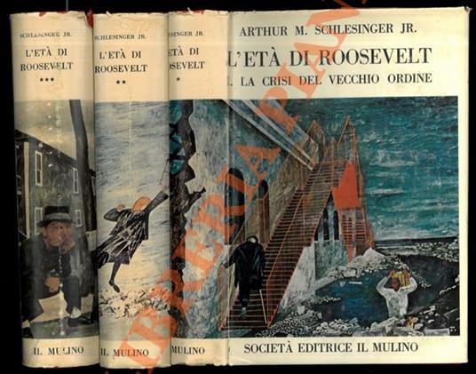 L’età di Roosevelt. I. La crisi del vecchio ordine. II. L’avvento del New Deal. III. Gli anni inquieti. - Arthur M. jr. Schlesinger - copertina