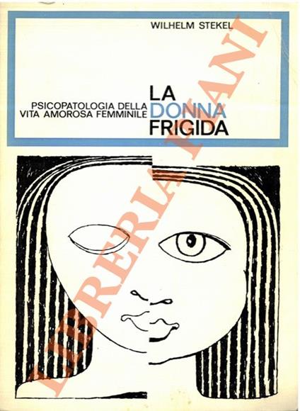 donna frigida. Psicopatologia della vita amorosa femminile - Wilhelm Stekel - copertina