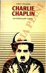 Charlie Chaplin. Un cinema per l’uomo