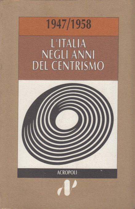 1947/1958 L'Italia negli anni del centrismo - copertina