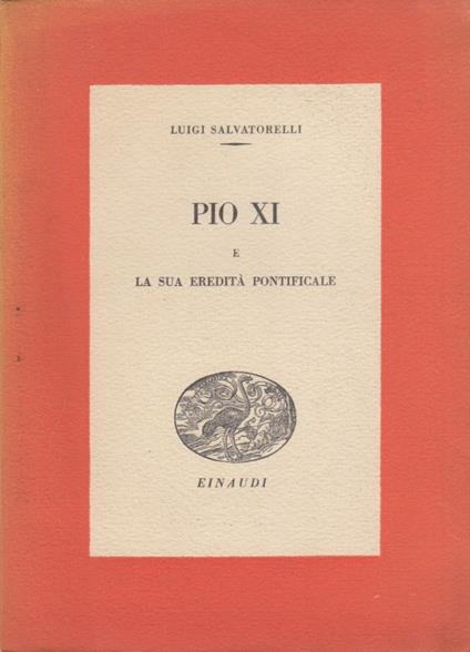 Pio XI e la sua eredita' pontificale - Luigi Salvatorelli - copertina