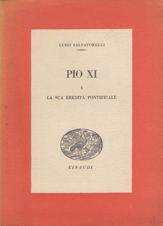 Pio XI e la sua eredita' pontificale - Luigi Salvatorelli - copertina
