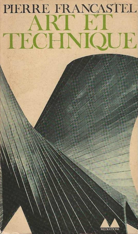Art et technique aux XIX et XX siècles - Pierre Francastel - copertina