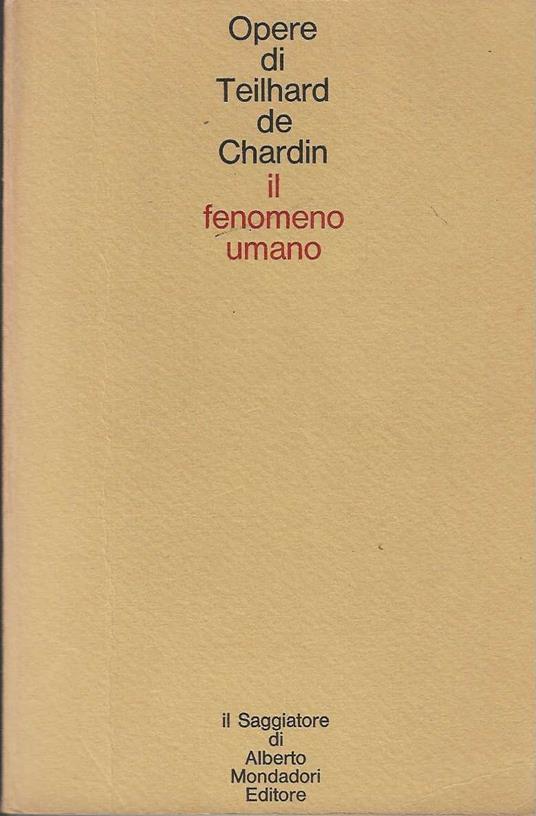 Il fenomeno umano. Opere di Teilhard de Chardin - Teilhard de Chardin - copertina