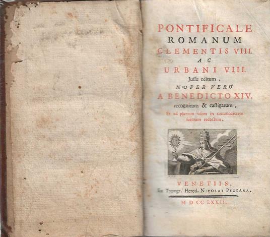 Pontificale Romanum Clementis VIII ac Urbani VIII Juffu editum nuper vero a benedicto xiv, recognitum & castigatum et ad plurium usum in commodiorem formam redactum - copertina