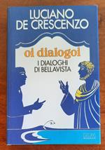 Oi dialogoi. I dialoghi di Bellavista