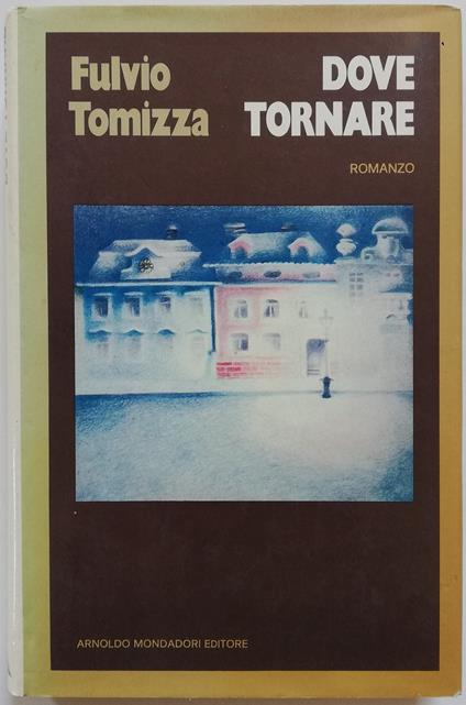 Dove tornare - Fulvio Tomizza - copertina