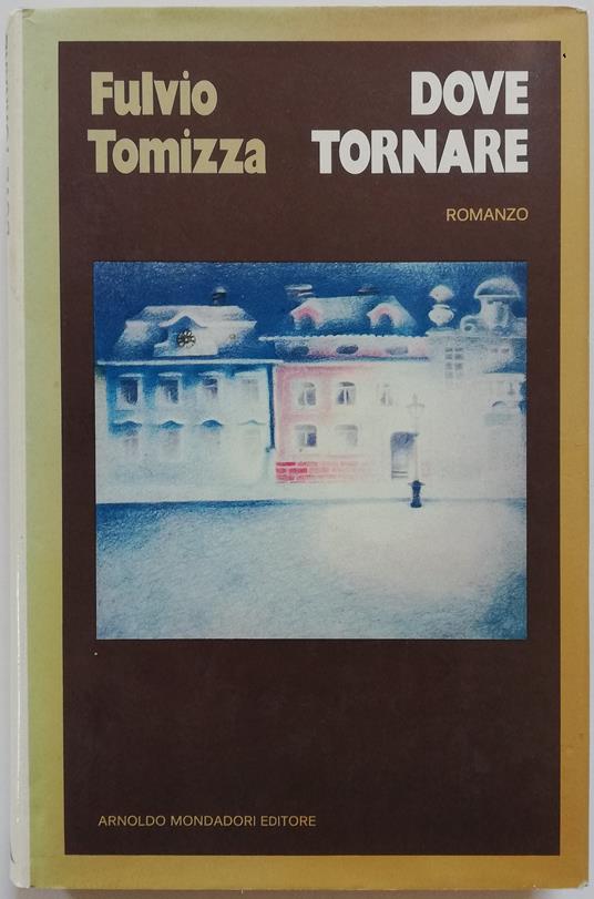 Dove tornare - Fulvio Tomizza - copertina
