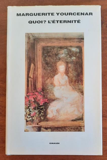 Quoi ? L’eternitè - Marguerite Yourcenar - copertina