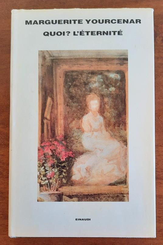Quoi ? L’eternitè - Marguerite Yourcenar - copertina