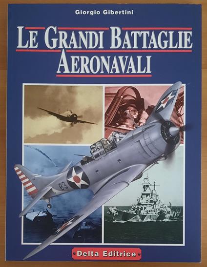 Le grandi battaglie aeronavali - Giorgio Gibertini - copertina