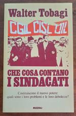 Che cosa contano i sindacati. Costituiscono il nuovo potere: quali sono i loro problemi e le loro debolezze?