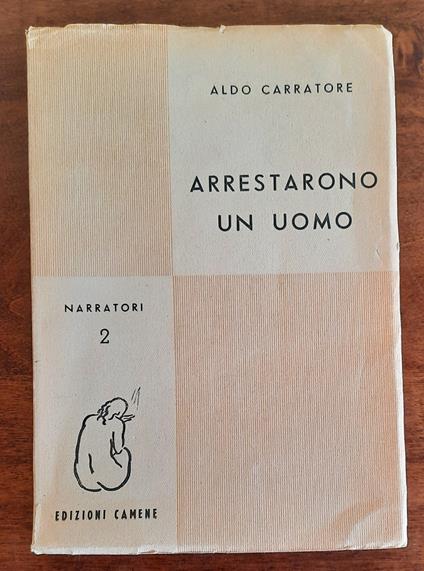 Arrestarono un uomo. Racconti - Aldo Carratore - copertina