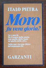 Moro fu vera gloria ?