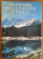 Splendore della natura in Italia. Guida ai luoghi meravigliosi del nostro Paese
