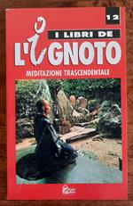 I Libri de L'Ignoto - n. 12 Meditazione trascendentale
