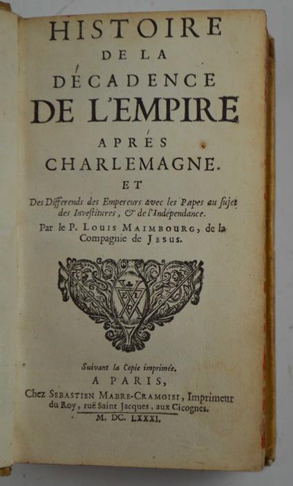 Histoire de la decadence de l'Empire aprés Charlemagne. Et des differends des Empereurs avec les Papes au sujet des Investitures, & de l'Indépendance… - copertina
