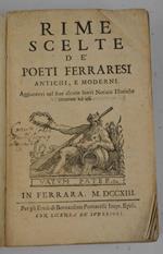Rime scelte de' poeti ferraresi antichi e moderni. Aggiuntevi nel fine alcune brevi Notizie Istoriche introno ad essi