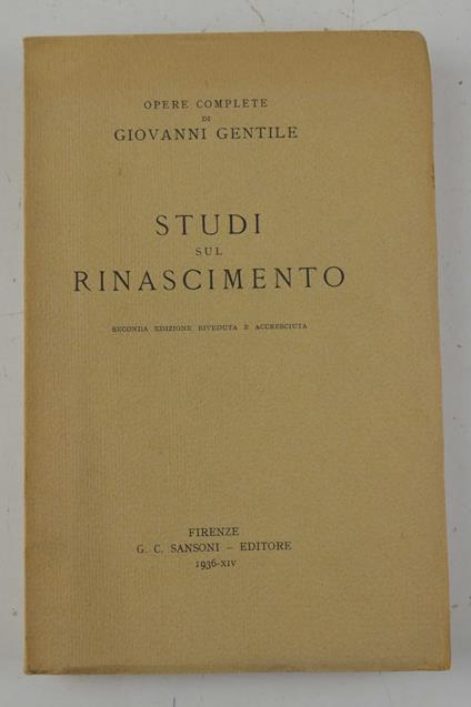 Studi sul Rinascimento. Seconda edizione riveduta ed accresciuta - Giovanni Gentile - copertina