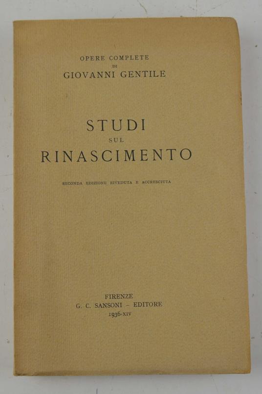 Studi sul Rinascimento. Seconda edizione riveduta ed accresciuta - Giovanni Gentile - copertina