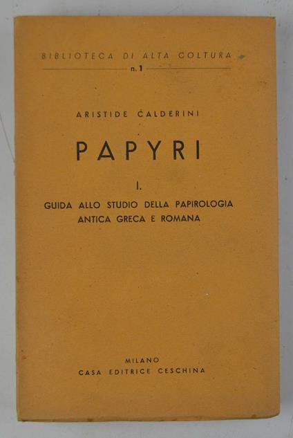 Papyri. I. Guida allo studio della papirologia antica Greca e Romana - Aristide Calderini - copertina