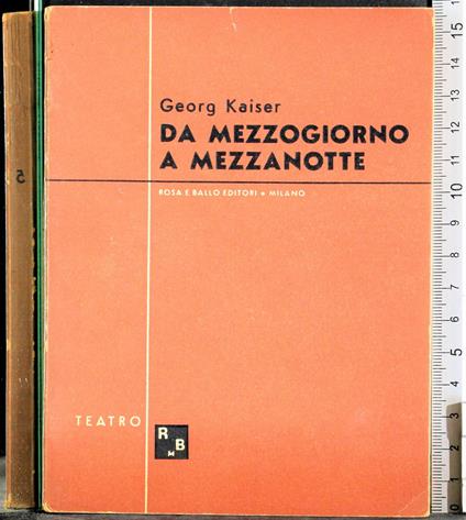 Da mezzoggiorno a mezzanotte - Georg Kaiser - copertina
