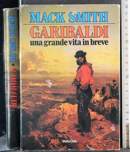 Garibaldi. Una grande vita in breve - Denis Mack Smith - copertina