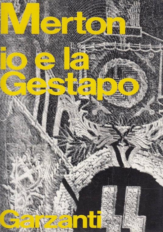 Io E La Gestapo. Romanzo Giovanile Pubblicato Per La Prima Volta E Definito Dall'Autore Diario Maccheronico - Thomas Merton - copertina