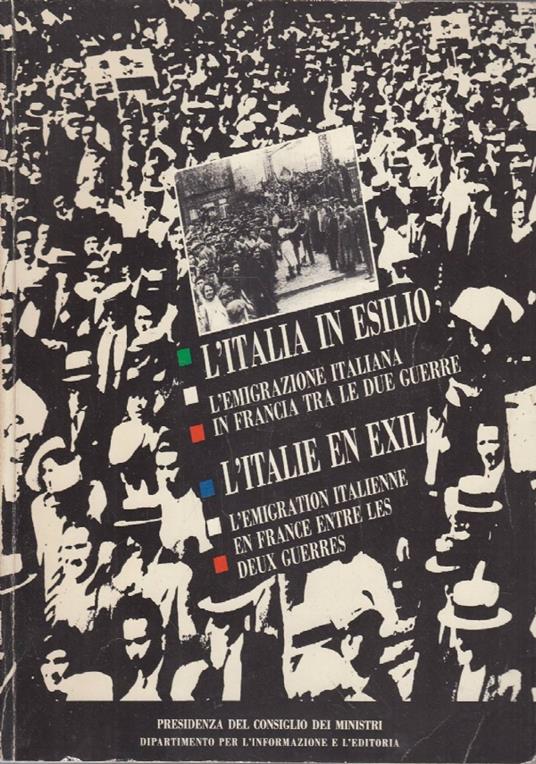 L'Italia in esilio (L'emigrazione italiana in Francia tra le due guerre) - L'Italie en exil (L'emigration italienne en France entre les deux guerres) - copertina