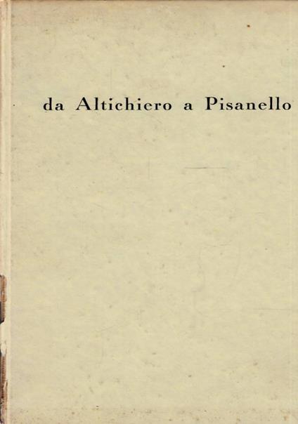 Da Altichiero a Pisanello.   Catalogo a cura di Licisco Magagnato  -   Presentazione di Giuseppe Fiocco - Licisco Magagnato - copertina