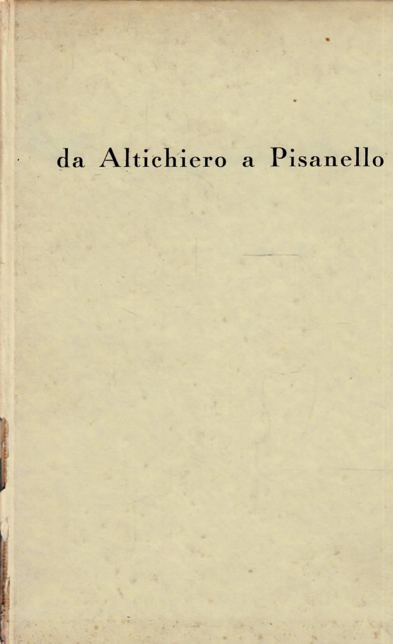Da Altichiero a Pisanello. Catalogo a cura di Licisco Magagnato - Presentazione di Giuseppe Fiocco