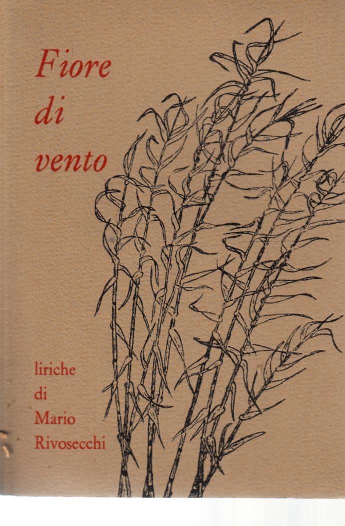 Fiore di vento - Liriche di Mario Rivosecchi