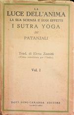 Luce dell'anima, la sua scienza e i suoi effetti: I sutra Yoga di Patanjali: volume primo