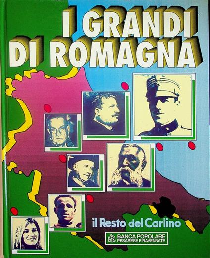 I grandi di Romagna: repertorio alfabetico dei romagnoli illustri dall'unita d'Italia ad oggi - Mauro Tedeschini - copertina