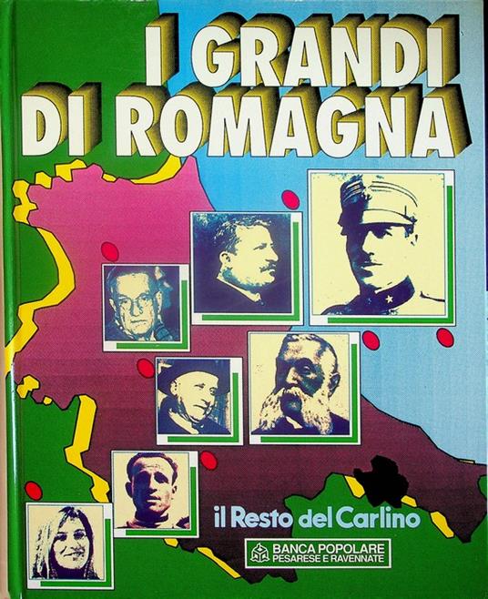 I grandi di Romagna: repertorio alfabetico dei romagnoli illustri dall'unita d'Italia ad oggi - Mauro Tedeschini - copertina