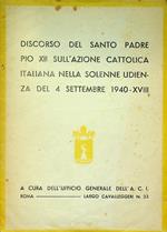 Discorso del santo padre Pio 12. sull'Azione cattolica italiana nella solenne udienza del 4 settembre 1940