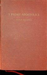 I padri apostolici: Parte II: S. Ignazio d'Antiochia, S. Policarpo, martirio di S. Policarpo, Papia, Lettera a Diogneto