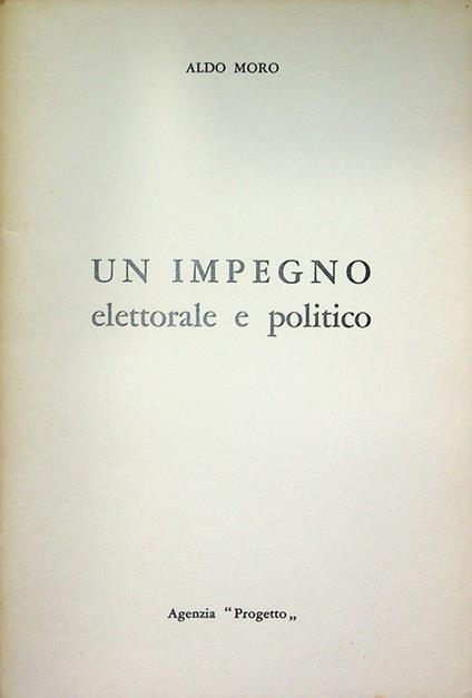 Un impegno elettorale e politico - Aldo Moro - copertina