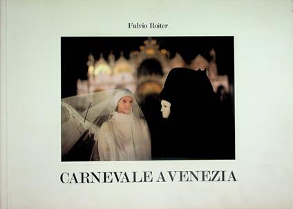 Carnevale a Venezia tra maschera e ragione - Fulvio Roiter - copertina