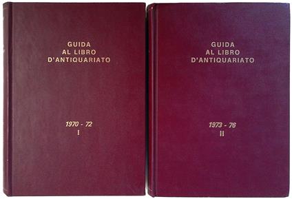 Guida al libro d'antiquariato e d'amatore 1970-1976. Vol. I-II - copertina