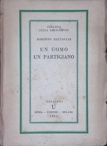 Un unomo un partigiano - Roberto Battaglia - copertina