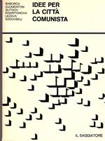 Idee per la città comunista. Traduzione di Alberto Pescetto. 88 illustrazioni