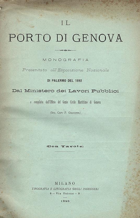 Il porto di Genova. Monografia presentata all' Esposizione Nazionale di Palermo del 1892 dal Ministero dei Lavori Pubblici e compilata dall' Ufficio del Genio Civile Marittimo di Genova. Con tavole - copertina