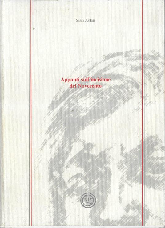 Appunti sull'incisione del novecento - Sissi Aslan - copertina
