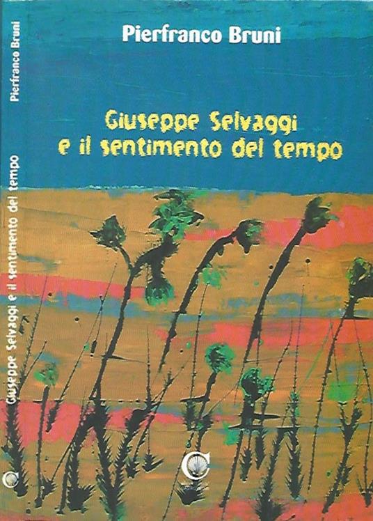 Giuseppe Selvaggi e il sentimento del tempo - Pierfranco Bruni - copertina