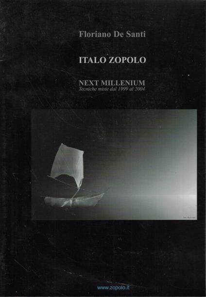 Italo Zopolo- Next millennium Tecniche miste dal 1999 al 2004 - Floriano De Santi - copertina