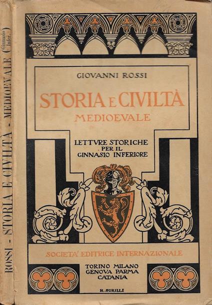 Storia e Civiltà Medioevale (Letture storiche per il Ginnasio Inferiore) - Giovanni Rossi - copertina