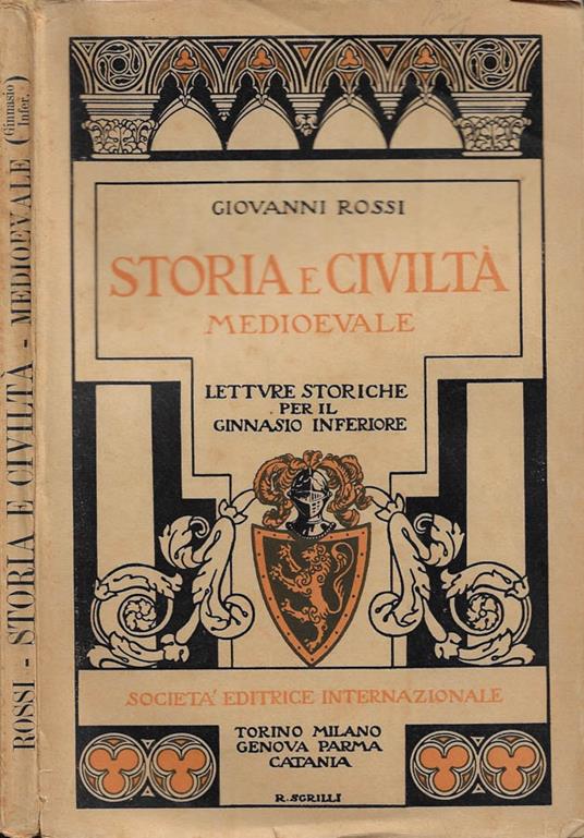 Storia e Civiltà Medioevale (Letture storiche per il Ginnasio Inferiore) - Giovanni Rossi - copertina